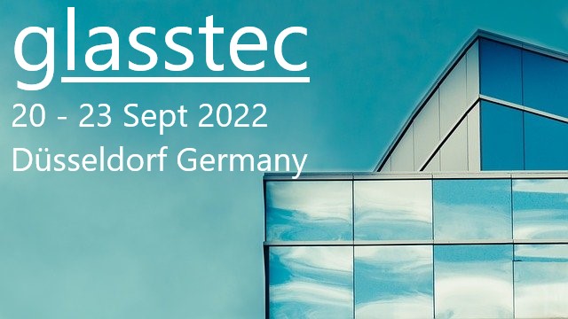 GLASSTEC 2022 DUSSELDORF, Διεθνής Έκθεση Γυαλιού στο DUSSELDORF,            20 - 23  Σεπτεμβρίου 2022